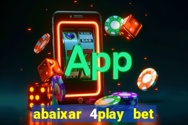 abaixar 4play bet baixar app